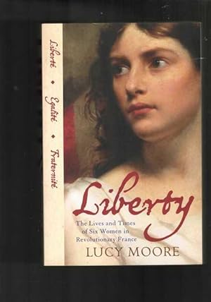 Seller image for Liberty: The Life and Times of Six Women of Revolutionary France for sale by Berry Books
