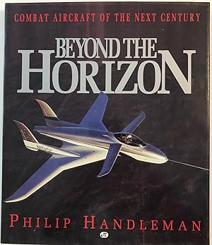 Beyond the Horizon: Combat Aircraft of the Next Century (Signed)