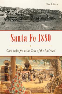 Seller image for Santa Fe 1880: Chronicles from the Year of the Railroad (Paperback or Softback) for sale by BargainBookStores