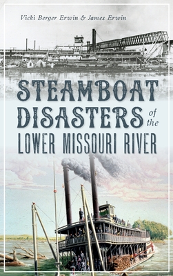 Immagine del venditore per Steamboat Disasters of the Lower Missouri River (Hardback or Cased Book) venduto da BargainBookStores
