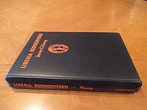 Liberia Rediscovered [With Large Appendix "Documents Relating To The Plan Of Assistance Proposed ...