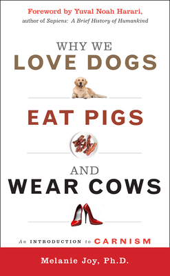 Seller image for Why We Love Dogs, Eat Pigs, and Wear Cows: An Introduction to Carnism, 10th Anniversary Edition (Paperback or Softback) for sale by BargainBookStores
