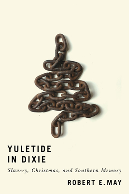Image du vendeur pour Yuletide in Dixie: Slavery, Christmas, and Southern Memory (Paperback or Softback) mis en vente par BargainBookStores