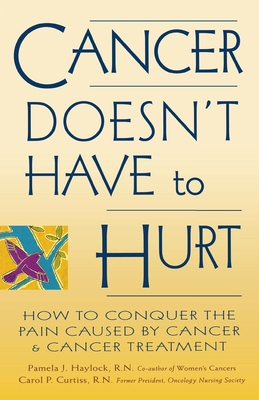 Image du vendeur pour Cancer Doesn't Have to Hurt: How to Conquer the Pain Caused by Cancer and Cancer Treatment (Paperback or Softback) mis en vente par BargainBookStores