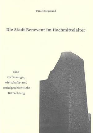 Seller image for Die Stadt Benevent im Hochmittelalter: Eine verfassungs-, wirtschafts- und sozialgeschichtliche Betrachtung (Berichte aus der Geschichtswissenschaft) : Eine verfassungs-, wirtschafts- und sozialgeschichtliche Betrachtung for sale by AHA-BUCH