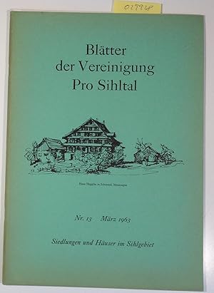 Imagen del vendedor de Siedlungen und Huser im Sihlgebiet - Bltter der Vereinigung Pro Sihltal Nr.13, Mrz 1963 a la venta por Antiquariat Trger