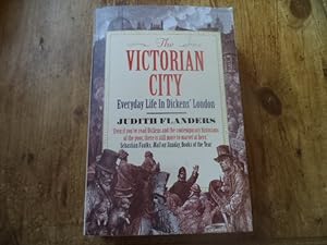 Seller image for The Victorian City: Everyday Life in Dickens' London for sale by Terry Blowfield