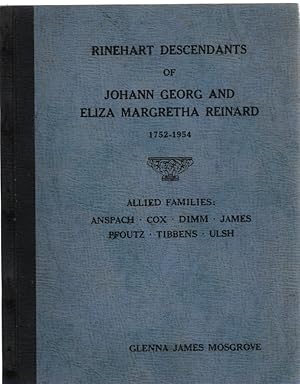 Seller image for Rinehart Descendants of Johann Georg and Eliza Margretha Reinhard 1752-1954 Allied Families of Anspach-Cox-Dimm-James-Pfoutz-Tibben-Ulsh for sale by McCormick Books