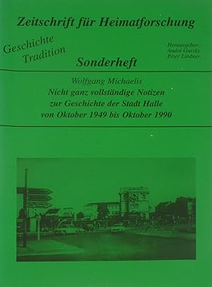 Imagen del vendedor de Nicht ganz vollstndige Notizen zur Geschichte der Stadt Halle von Oktober 1949 bis Oktober 1990, a la venta por Versandantiquariat Hbald