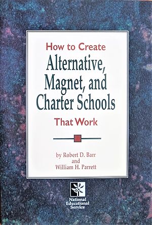 Seller image for How to Create Alternative, Magnet and Charter Schools That Work. for sale by Ken Jackson