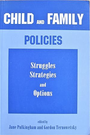 Child and Family Policies. Struggles, Strategies and Options.