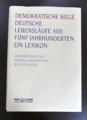 Image du vendeur pour Demokratische Wege. Deutsche Lebenslufe aus fnf Jahrhunderten. Ein Lexikon. mis en vente par Antiquariat Maralt