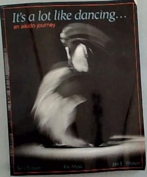 Bild des Verkufers fr It's a Lot Like Dancing: An Aikido Journey zum Verkauf von Chapter 1