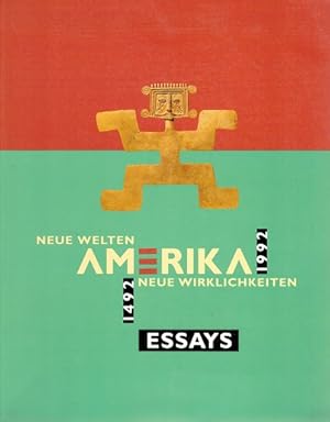 Neue Welten - neue Wirklichkeiten. Amerika 1492 - 1992. Essya