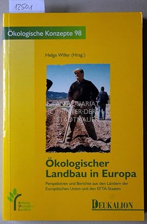Ökologischer Landbau in Europa. Perspektiven und Berichte aus den Ländern der Europäischen Union ...