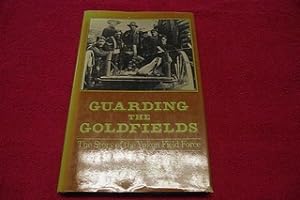 Guarding the Goldfields: The Story of the Yukon Field Force (Canadian War Museum Historical Publi...