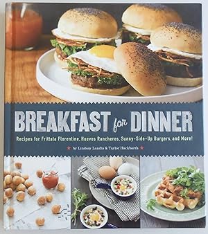 Seller image for Breakfast for Dinner: Recipes for Frittata Florentine, Huevos Rancheros, Sunny-Side-Up Burgers, and More! for sale by Sklubooks, LLC