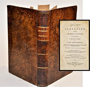 A Treatise on Surveying, Containing the Theory and Practice: To Which is Prefixed a Perspicuous S...