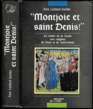 "Montjoie et saint Denis !". Le centre de la Gaule aux origines de Paris et de Saint-Denis