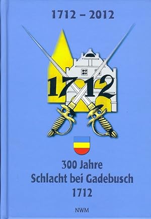 Seller image for 300 Jahre Schlacht bei Gadebusch. 20. Dezember 1712. 1712 - 2012]. for sale by Antiquariat Liberarius - Frank Wechsler