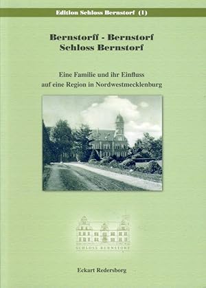 Bild des Verkufers fr Bernstorff - Bernstorf - Schloss Bernstorf. Eine Familie und ihr Einfluss auf eine Region in Nordwestmecklenburg. Edition Schloss Bernstorf 1. zum Verkauf von Antiquariat Liberarius - Frank Wechsler