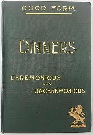 Dinners Ceremonious and Unceremonious and the modern methods of serving them