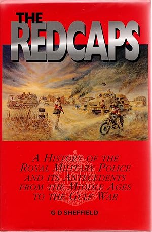 The Redcaps A History of the Royal Military Police and Its Antecedents from the Middlle Ages to t...