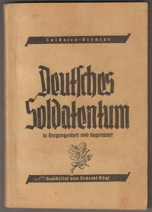 Imagen del vendedor de Deutsches Soldatentum in Vergangenheit und Gegenwart. Bearbeitet von General Vogt. a la venta por Antiquariat Neue Kritik