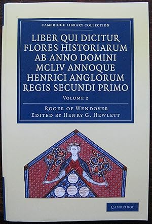 Liber qui Dicitur Flores Historiarum ab Anno Domini MCLIV Annoque Henrici Anglorum: The Flowers o...