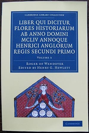 Liber qui Dicitur Flores Historiarum ab Anno Domini MCLIV Annoque Henrici Anglorum Regis Secundi ...