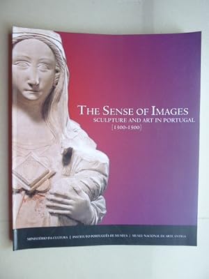 Imagen del vendedor de The Sense of Images: Sculpture and Art in Portugal [1300 - 1500]. a la venta por Antiquariat Heinzelmnnchen