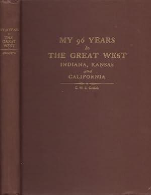 Imagen del vendedor de My 96 Years in The Great West Indiana Kansas and California a la venta por Americana Books, ABAA