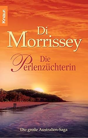 Image du vendeur pour Die Perlenzchterin : Roman. Di Morrissey. Aus dem Engl. von Alice Jakubeit / Knaur ; 63407 mis en vente par Antiquariat Buchhandel Daniel Viertel