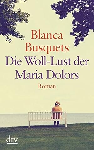 Seller image for Die Woll-Lust der Maria Dolors : Roman. Blanca Busquets ; aus dem Katalanischen von Ursula Bachhausen / dtv ; 25365 for sale by Antiquariat Buchhandel Daniel Viertel