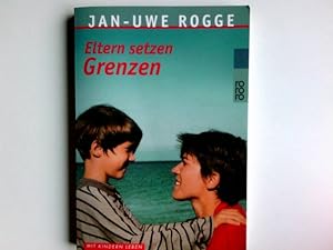 Eltern setzen Grenzen. [Ill.: Uwe Schildmeier] / Rororo ; 9756 : rororo-Sachbuch : Mit Kindern leben