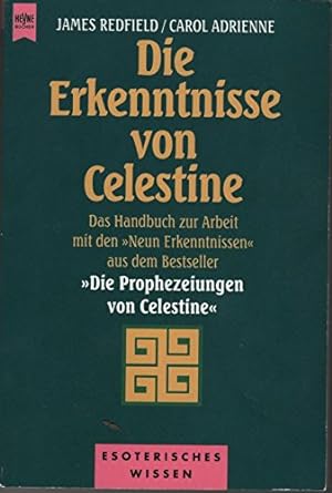 Die Erkenntnisse von Celestine : das Handbuch zur Arbeit mit den "neun Erkenntnissen". Carol Adri...