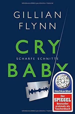 Bild des Verkufers fr Cry Baby : scharfe Schnitte ; Roman. Gillian Flynn. Aus dem Amerikan. von Susanne Goga-Klinkenberg / Fischer ; 03202 zum Verkauf von Antiquariat Buchhandel Daniel Viertel