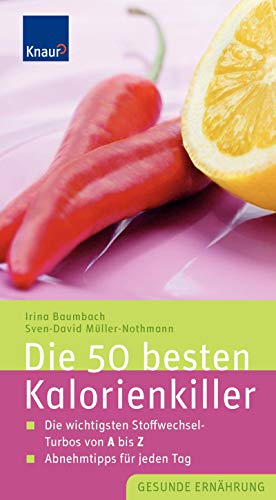 Seller image for Die 50 besten Kalorienkiller : die wichtigsten Stoffwechsel-Turbos von A bis Z, Abnehmtipps fr jeden Tag. Irina Baumbach ; Sven-David Mller-Nothmann / Gesunde Ernhrung for sale by Antiquariat Buchhandel Daniel Viertel