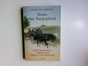 Bild des Verkufers fr Iwan, das Panjepferd : eine Kindheit zwischen Krieg und Frieden. zum Verkauf von Antiquariat Buchhandel Daniel Viertel