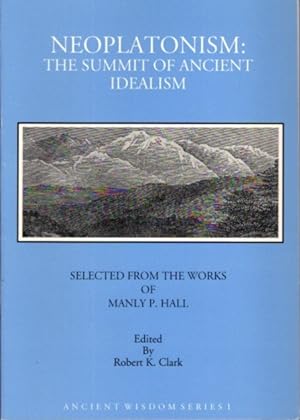 Seller image for NEOPLATONISM: THE SUMMIT OF ANCIENT IDEALISM for sale by By The Way Books