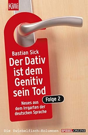 Der Dativ ist dem Genitiv sein Tod; Teil: Folge 2., Neues aus dem Irrgarten der deutschen Sprache...