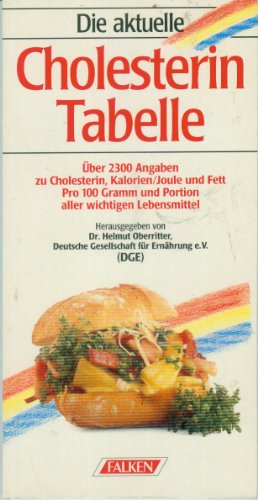 Die aktuelle Cholesterintabelle : über 2300 Angaben zu Cholesterin, Kalorien. Joule und Fett pro ...