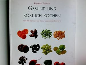 Bild des Verkufers fr Gesund und kstlich kochen : [ber 200 Rezepte und viele Tips zur ausgewogenen Ernhrung]. Rosemary Stanton. [Photogr.: Ray Joyce ; Andrew Furlong. bers. aus dem Engl.: Wolfgang Beuchelt ; Brigitte Rmann] zum Verkauf von Antiquariat Buchhandel Daniel Viertel