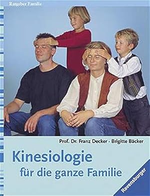 Immagine del venditore per Kinesiologie fr die ganze Familie. Franz Decker ; Brigitte Bcker / Ravensburger Ratgeber im Urania-Verlag; Ratgeber Familie venduto da Antiquariat Buchhandel Daniel Viertel