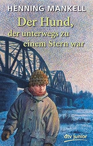 Bild des Verkufers fr Der Hund, der unterwegs zu einem Stern war. Henning Mankell. Aus dem Schwed. von Angelika Kutsch / dtv ; 70671 : dtv junior zum Verkauf von Antiquariat Buchhandel Daniel Viertel