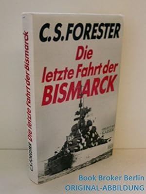 Bild des Verkufers fr Die letzte Fahrt der Bismarck. C. S. Forester. [bers. von Eugen von Beulwitz] zum Verkauf von Antiquariat Buchhandel Daniel Viertel