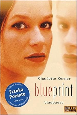 Blueprint : Roman = Blaupause. Mit einem Nachw. und einem Essay zum Film von Charlotte Kerner / G...