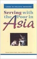 Bild des Verkufers fr Serving With The Poor In Asia (Cases in holistic ministry) zum Verkauf von Once Upon A Time