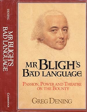 Mr Bligh's Bad Language: Passion, Power and Theater on H. M. Armed Vessel Bounty (1st US printing)