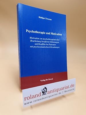 Psychotherapie und Motivation : Motivation zur psychotherapeutischen Bearbeitung beruflicher Bela...